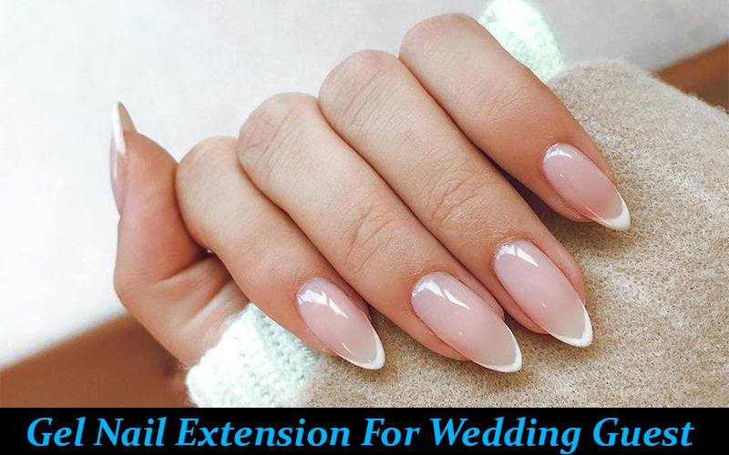 Gel extension for Wedding Guest